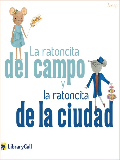 Title details for La ratoncita del campo y la ratoncita de la ciudad by Aesop - Available